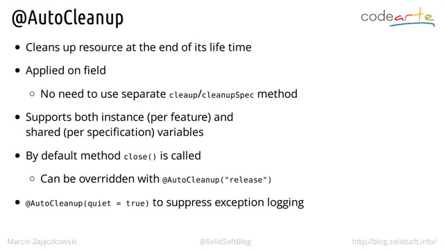 cleaup cleanupSpec
close()
@AutoCleanup("release")
@AutoCleanup(quiet = true)
