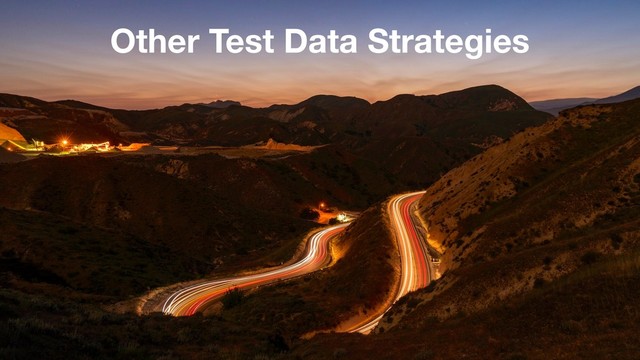 Other Test Data Strategies
