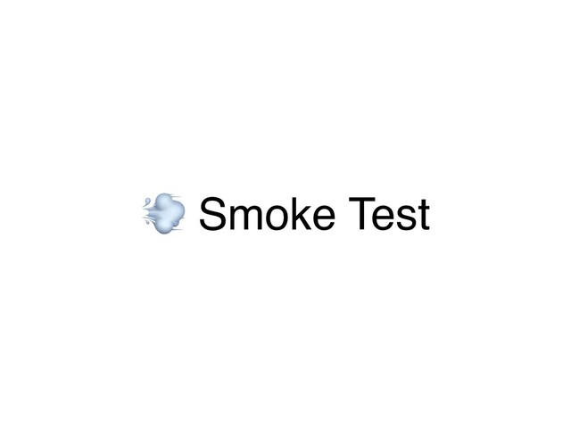 ! Smoke Test

