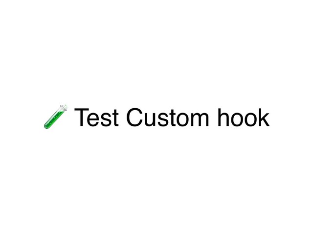 & Test Custom hook
