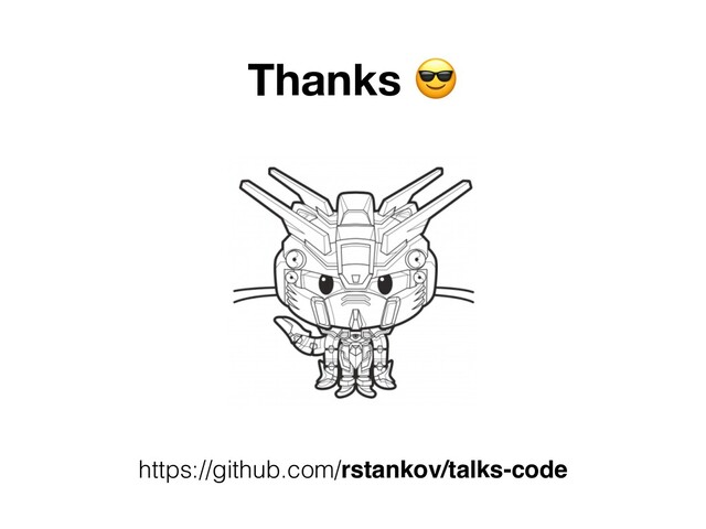 Thanks .
https://github.com/rstankov/talks-code
