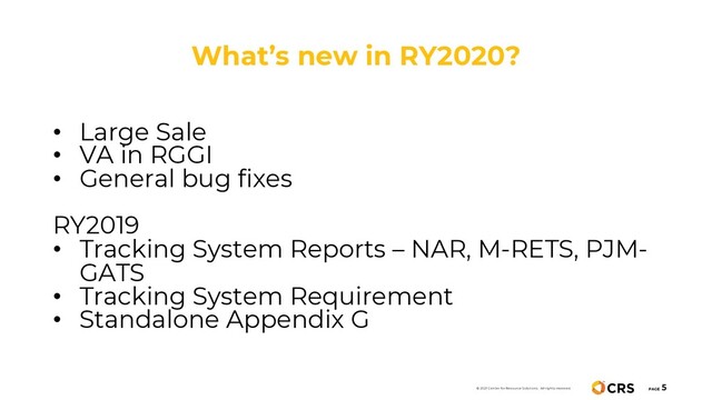 What’s new in RY2020?
PAGE
5
• Large Sale
• VA in RGGI
• General bug fixes
RY2019
• Tracking System Reports – NAR, M-RETS, PJM-
GATS
• Tracking System Requirement
• Standalone Appendix G
© 2021 Center for Resource Solutions. All rights reserved.
