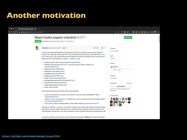 Another motivation
https: //github.com/airbnb/enzyme/issues/2011
