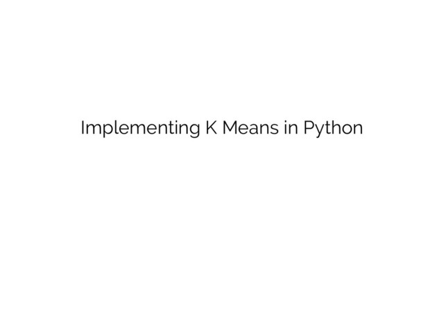 Implementing K Means in Python
