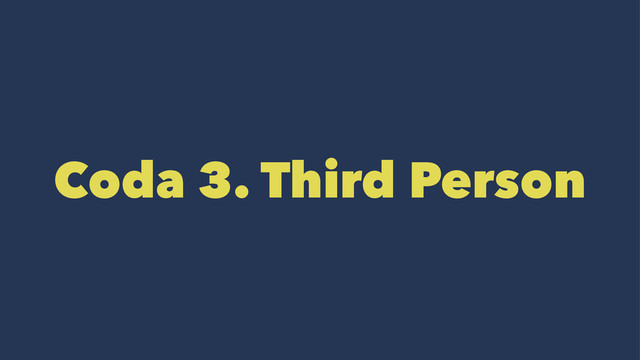 Coda 3. Third Person
