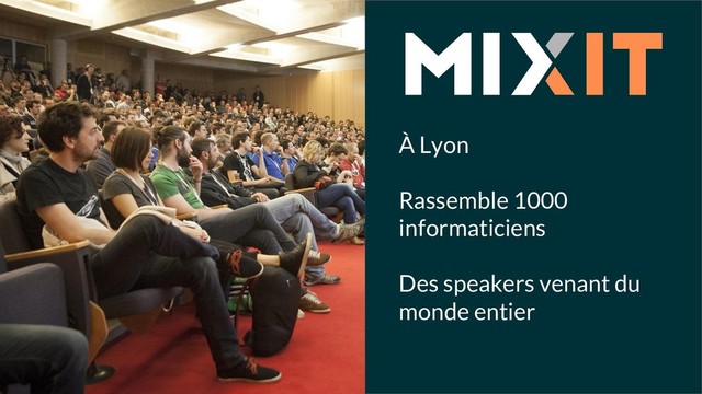 À Lyon
Rassemble 1000
informaticiens
Des speakers venant du
monde entier
