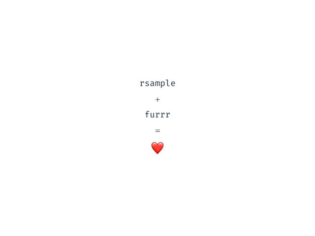 rsample
+
furrr
=
❤
