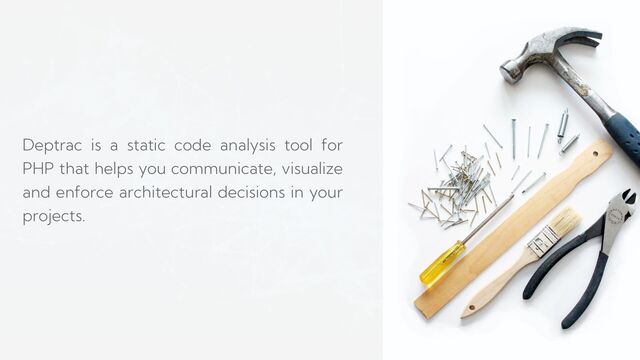 Deptrac is a static code analysis tool for
PHP that helps you communicate, visualize
and enforce architectural decisions in your
projects.

