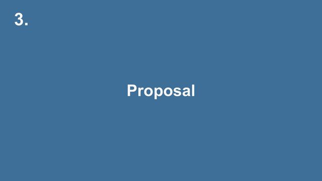 3.
Proposal
