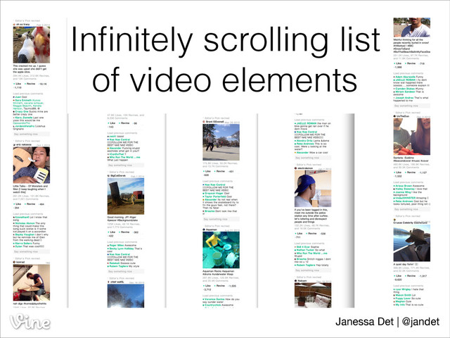 Inﬁnitely scrolling list
of video elements
Janessa Det | @jandet
