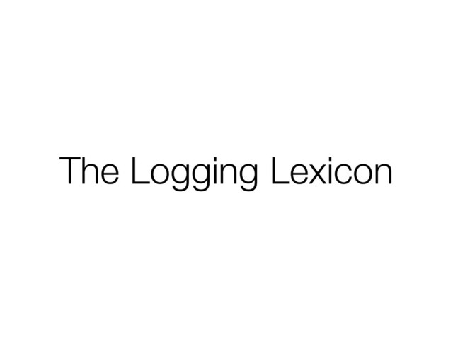 The Logging Lexicon
