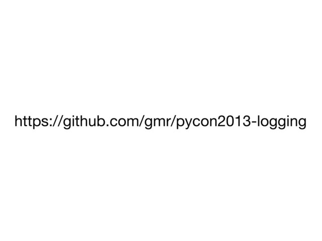 https://github.com/gmr/pycon2013-logging
