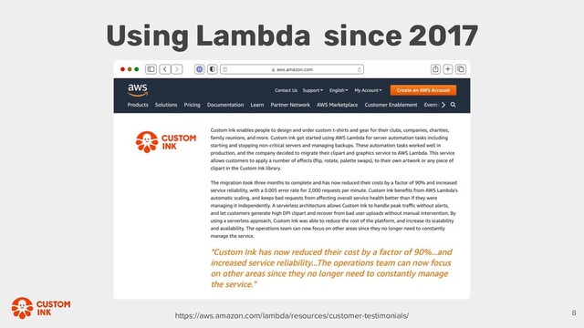 Using Lambda since 2017
https://aws.amazon.com/lambda/resources/customer-testimonials/ 8
