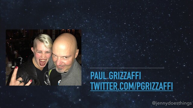 PAUL GRIZZAFFI
TWITTER.COM/PGRIZZAFFI
@jennydoesthings
