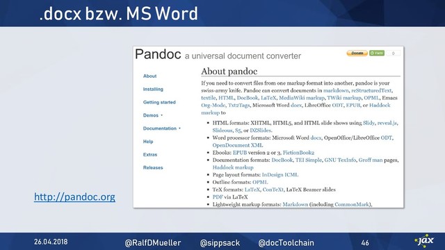 .docx bzw. MS Word
http://pandoc.org
26.04.2018 @RalfDMueller @sippsack @docToolchain 46
