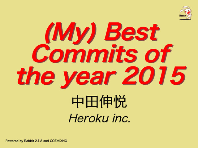 (My) Best
Commits of
the year 2015
(My) Best
Commits of
the year 2015
����
�������
����
��������
���
�������
������
����
��������
