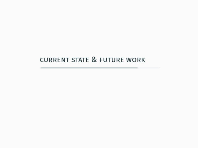 current state & future work
