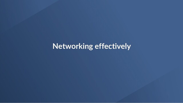 Networking effectively
