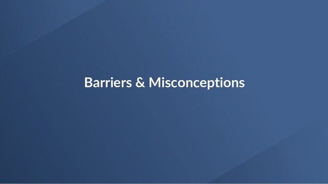 Barriers & Misconceptions
