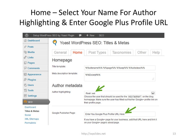Home – Select Your Name For Author
Highlighting & Enter Google Plus Profile URL
http://wpslides.net 13
