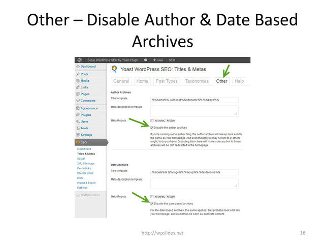 Other – Disable Author & Date Based
Archives
http://wpslides.net 16
