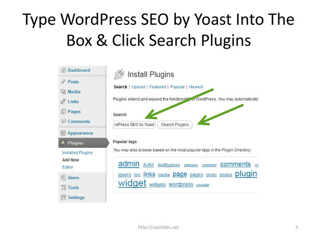 Type WordPress SEO by Yoast Into The
Box & Click Search Plugins
http://wpslides.net 3
