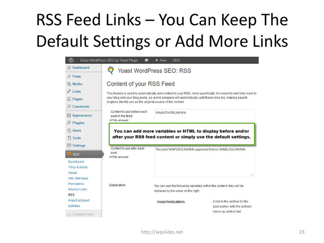 RSS Feed Links – You Can Keep The
Default Settings or Add More Links
http://wpslides.net 23
