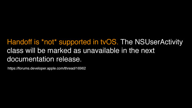 Handoff is *not* supported in tvOS. The NSUserActivity
class will be marked as unavailable in the next
documentation release.
https://forums.developer.apple.com/thread/16962
