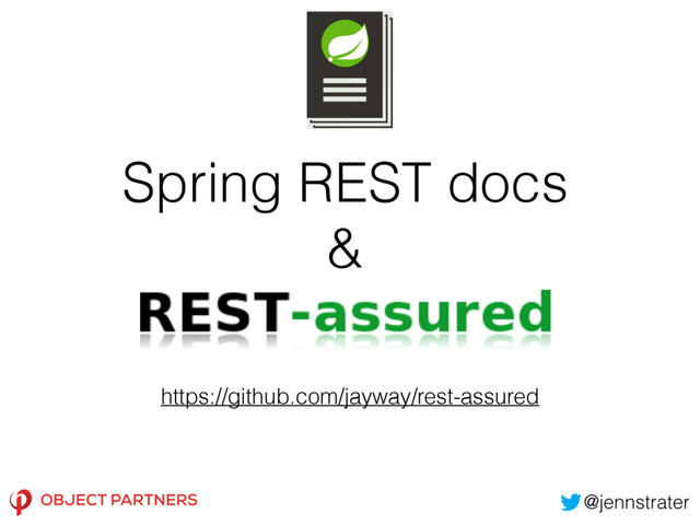 Spring REST docs
&
https://github.com/jayway/rest-assured
