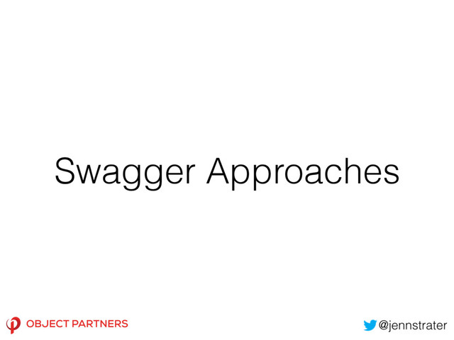 Swagger Approaches
