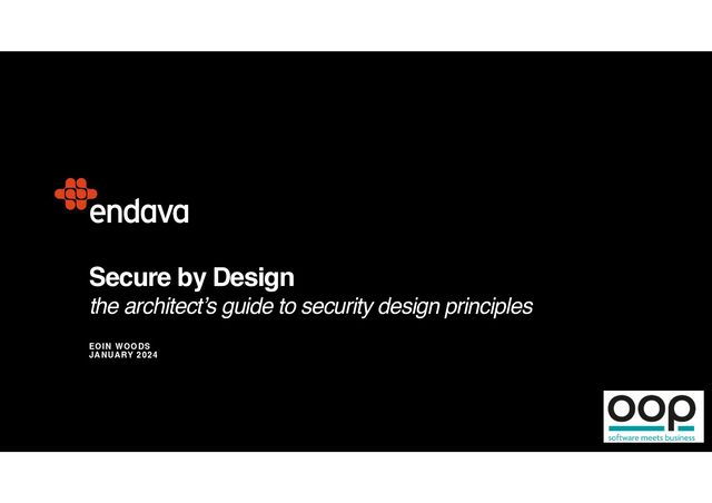 EOIN WOODS
JANUARY 2024
Secure by Design
the architect’s guide to security design principles
