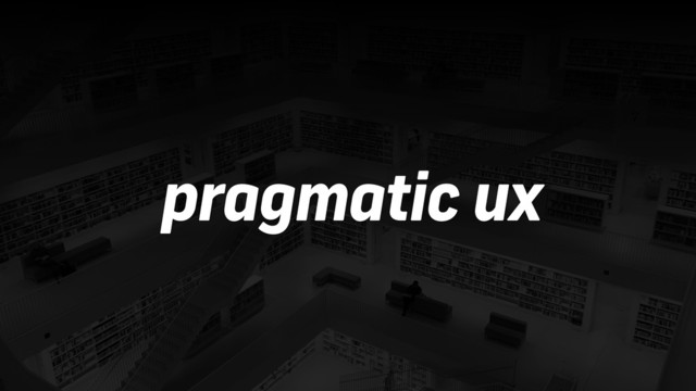 pragmatic ux
