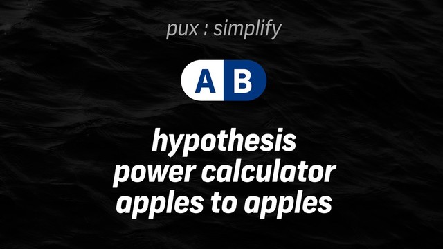 pux : simplify
hypothesis
power calculator
apples to apples
A B
