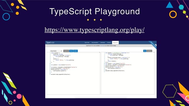 TypeScript Playground
https://www.typescriptlang.org/play/
