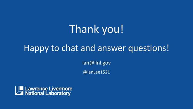 Thank you!
Happy to chat and answer questions!
ian@llnl.gov
@IanLee1521
