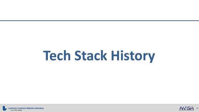 39
LLNL-PRES-850669
Tech Stack History
