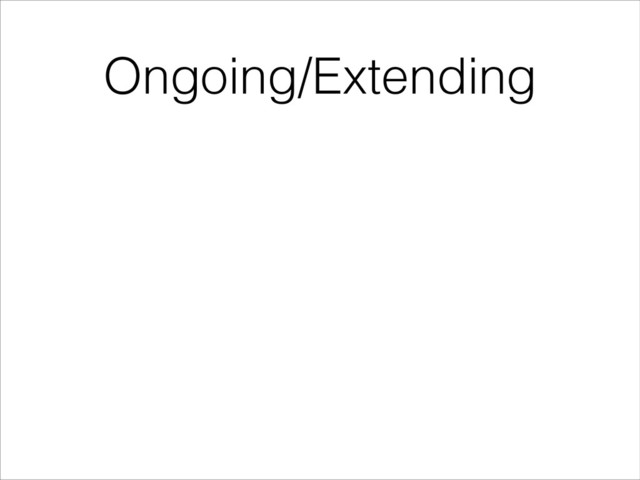 Ongoing/Extending
