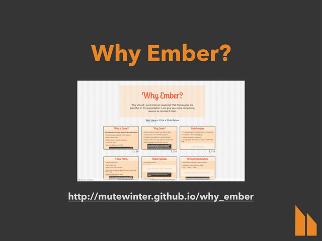 http://mutewinter.github.io/why_ember
Why Ember?
