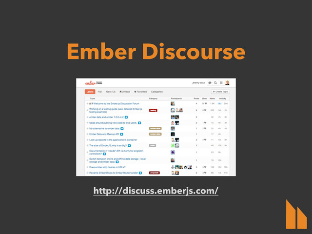 http://discuss.emberjs.com/
Ember Discourse
