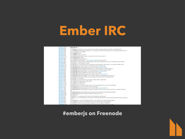 #emberjs on Freenode
Ember IRC
