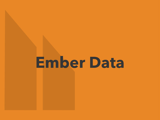 Ember Data
