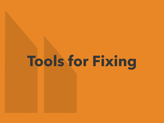 Tools for Fixing
