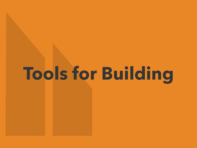Tools for Building
