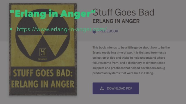 "Erlang in Anger"
• https://www.erlang-in-anger.com/
