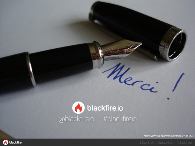 blackfire.io @blackfireio #blackfireio
https://www.flickr.com/photos/nesto/27992968/
@blackfireio #blackfireio
