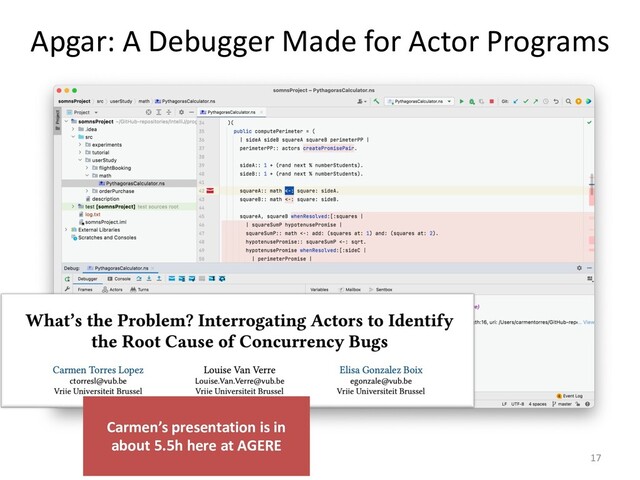 Apgar: A Debugger Made for Actor Programs
17
Carmen’s presentation is in
about 5.5h here at AGERE
