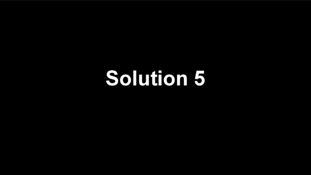 Solution 5
