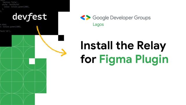 Install the Relay
for Figma Plugin
Lagos
