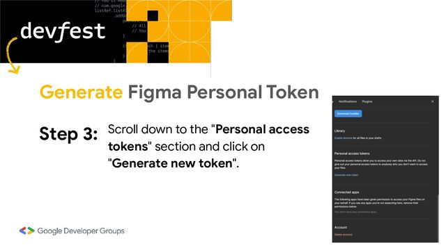 Step 3: Scroll down to the "Personal access
tokens" section and click on
"Generate new token".
Generate Figma Personal Token
