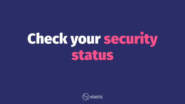 Check your security
status
